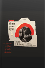 Feast Your Eyes: A Novel