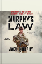 Murphys Law: My Journey From Army Ranger And Green Beret To Investigative Journalist
