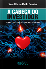 A Cabeça do Investidor: Conheça suas emoções para investir melhor