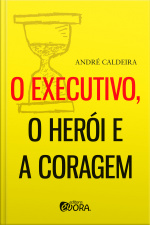 O Executivo, o Herói e a Coragem