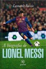 A Biografia de Lionel Messi