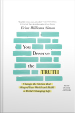 You Deserve The Truth: Change The Stories That Shaped Your World And Build A World-changing Life