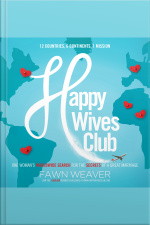 Happy Wives Club: One Womans Worldwide Search For The Secrets Of A Great Marriage