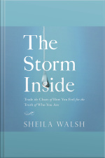 The Storm Inside: Trade The Chaos Of How You Feel For The Truth Of Who You Are