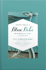 Notes From A Blue Bike: The Art Of Living Intentionally In A Chaotic World