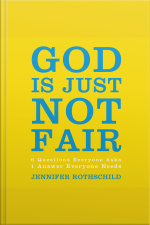 God Is Just Not Fair: Finding Hope When Life Doesn’t Make Sense