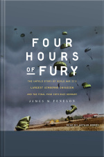 Four Hours Of Fury: The Untold Story Of World War Iis Largest Airborne Invasion And The Final Push Into Nazi Germany