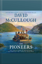 The Pioneers: The Heroic Story Of The Settlers Who Brought The American Ideal West