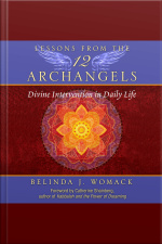 Lessons From The Twelve Archangels: Divine Intervention In Daily Life