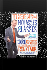 The End Of Molasses Classes: Getting Our Kids Unstuck--101 Extraordinary Solutions For Parents And Teachers
