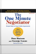 The One Minute Negotiator: Simple Steps To Reach Better Agreements