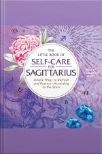 The Little Book Of Self-care For Sagittarius: Simple Ways To Refresh And Restore—according To The Stars
