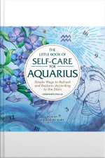 The Little Book Of Self-care For Aquarius: Simple Ways To Refresh And Restore—according To The Stars
