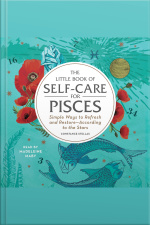 The Little Book Of Self-care For Pisces: Simple Ways To Refresh And Restore—according To The Stars