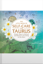 The Little Book Of Self-care For Taurus: Simple Ways To Refresh And Restore—according To The Stars
