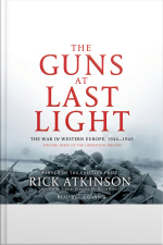 The Guns At Last Light: The War In Western Europe, 1944-1945