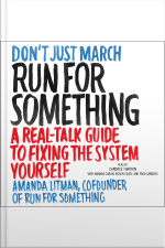 Run For Something: A Real-talk Guide To Fixing The System Yourself