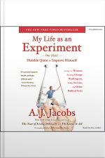 My Life As An Experiment: One Mans Humble Quest To Improve Himself By Living As A Woman, Becoming George Washington, Telling No Lies, And Other Radical Tests