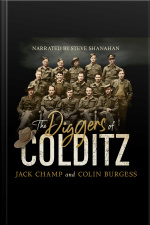 The Diggers Of Colditz: The Classic Australian Pow Story About Escape From The Impossible