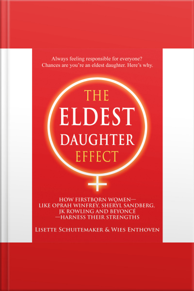 The Eldest Daughter Effect: How Firstborn Women – Like Oprah Winfrey, Sheryl Sandberg, Jk Rowling And Beyoncé – Harness Their Strengths