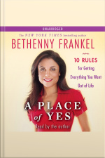 A Place Of Yes: 10 Rules For Getting Everything You Want Out Of Life