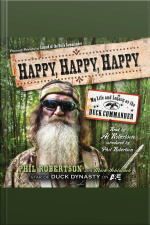 Happy, Happy, Happy: My Life And Legacy As The Duck Commander