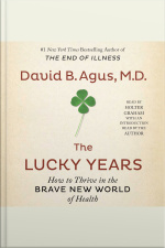 The Lucky Years: How To Thrive In The Brave New World Of Health
