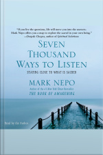 Seven Thousand Ways To Listen: Staying Close To What Is Sacred