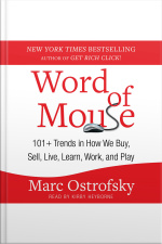 Word Of Mouse: 101+ Trends In How We Buy, Sell, Live, Learn, Work, And Play