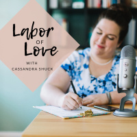 Labor of Love - Episode 11 w/ Andrea Claassen
