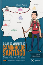 O Guia do Viajante do Caminho de Santiago: Uma Vida em 30 Dias