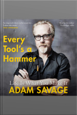 Every Tools A Hammer: Life Is What You Make It