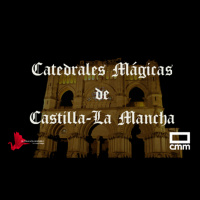 EDI 2x22 - Catedrales Mágicas de Castilla-La Mancha (con Daniel Gómez y José Mª Rodríguez)
