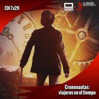 EDI 7x29 - Crononautas: viajeros del tiempo