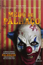 Medo de Palhaço: A enciclopédia definitiva sobre palhaços assustadores na cultura pop