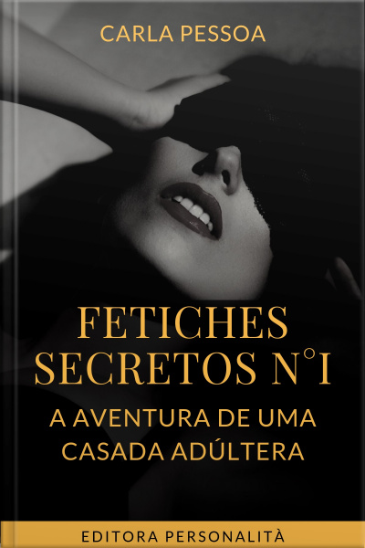 Fetiches Secretos nº1 - A Aventura de uma casada Adúltera
