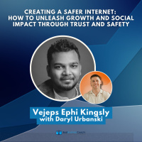 Creating a Safer Internet: How to Unleash Growth and Social Impact through Trust and Safety with Vejeps Ephi Kingsly