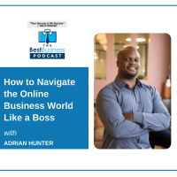How to Navigate the Online Business World Like a Boss with Adrian Hunter