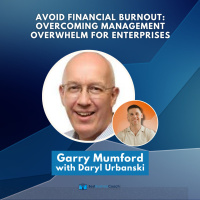 Avoid Financial Burnout: Overcoming Management and Overwhelm for Enterprises with Garry Mumford