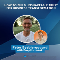 How to Build Unshakeable Trust for Business Transformation with Peter Byebierggaard