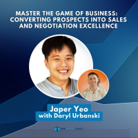 Master the Game of Business: Converting Prospects into Sales and Negotiation Excellence with Japer Yeo