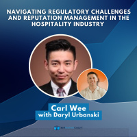 Navigating Regulatory Challenges And Reputation Management in the Hospitality Industry with Carl Wee