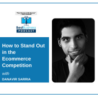 How to Stand Out in the Ecommerce Competition with Danavir Sarria