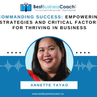 Commanding Success: Empowering Strategies and Critical Factors for Thriving in Business With Annette Tayao
