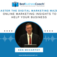 Master the Digital Marketing Maze: Online Marketing Insights to Help Your Business with Ken McCarthy