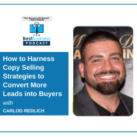 How to Harness Copy Selling Strategies to Convert More Leads into Buyers with Carlos Redlich