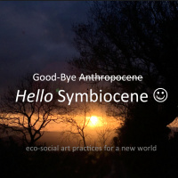 Goodbye Anthropocene - Hello Symbiocene