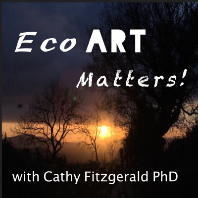 Eco Art Matters with Cathy Fitzgerald PhD