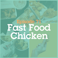 Episode 71: Fast Food Chicken