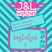 Dollhouse - S1E6 Man on the Street